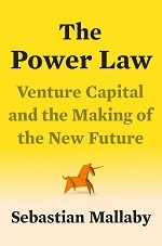 The Power Law: Venture Capital and the Making of the New Future | Sebastian Mallaby