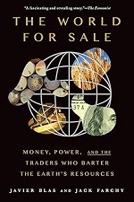 The World for Sale: Money, Power, and the Traders Who Barter the Earth’s Resources | Javier Blas & Jack Farchy